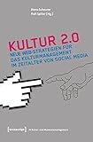 Image de Kultur 2.0: Neue Web-Strategien für das Kulturmanagement im Zeitalter von Social Media (Schriften z