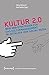 Kultur 2.0: Neue Web-Strategien für das Kulturmanagement im Zeitalter von Social Media (Schriften zum Kultur- und Museumsmanagement) by Hans Scheurer, Ralf Spiller