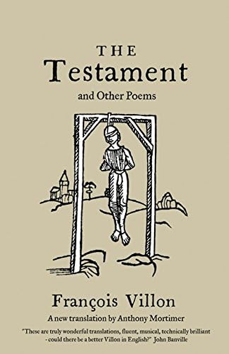 The Testament and Other Poems: New Translation (Alma Classics): François Villon