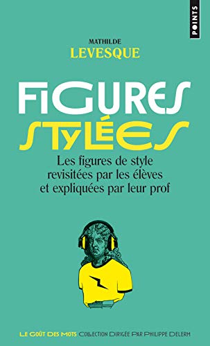 Télécharger Figures stylées. Les figures de style revisitées par les élèves et expliquées par leur prof livre En ligne