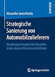 Strategische Sanierung von Automobilzulieferern: Handlungsstrategien der Hersteller in der akuten Krise eines Zulieferers by