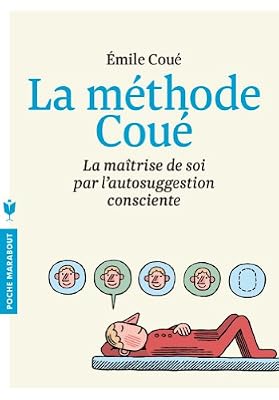 Marabout La méthode Coué: La maîtrise de soi par l'autosuggestion consciente