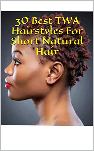 30 Best Twa Hairstyles For Short Natural Hair Ebook Ronny Wabia