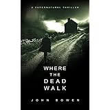 Where the Dead Walk: A Supernatural Suspense Thriller