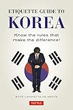 Etiquette Guide to Korea: Know the Rules That Make the Difference! by