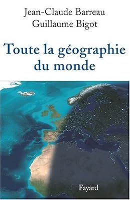 FAYARD Toute la géographie du monde