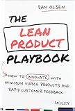 The Lean Product Playbook: How to Innovate with Minimum Viable Products and Rapid Customer Feedback by 