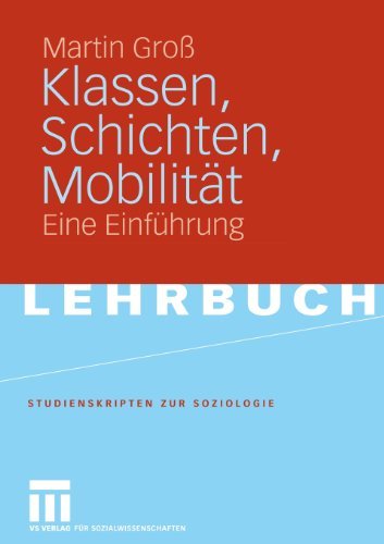 Download Klassen, Schichten, Mobilität: Eine Einführung (Studienskripten zur Soziologie) Download Klassen, Schichten, Mobilität: Eine Einführung (Studienskripten zur Soziologie)