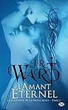 La Confrérie de la dague noire, Tome 2: L'Amant éternel by J.R. Ward, Laurence Murphy