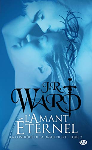 La Confrérie de la dague noire, Tome 2: L'Amant éternel by J.R. Ward