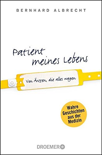 Download Patient meines Lebens: Von Ärzten, die alles wagen Download Patient meines Lebens: Von Ärzten, die alles wagen