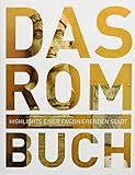 Image de Das Rom Buch: Highlights einer faszinierenden Stadt (KUNTH Das ... Buch. Highlights einer fasziniere