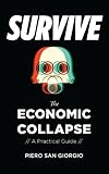 Survive -- The Economic Collapse (English Edition) by Piero San Giorgio, James Howard Kunstler