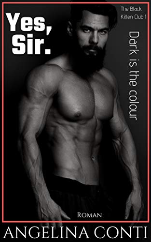 YES, SIR.: Dark is the colour (The Black Kitten Club 1) von [Conti, Angelina]