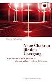 Neue Chakren für den Übergang: Gechannelt von Telane - einem atlantischen Priester by