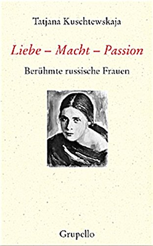 Download Liebe – Macht – Passion: Berühmte russische Frauen. Download Liebe – Macht – Passion: Berühmte russische Frauen.