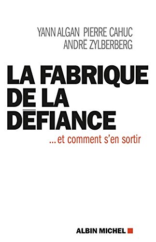 La Fabrique de la défiance: ... et comment s'en sortir La Fabrique de la défiance: ... et comment s'en sortir
