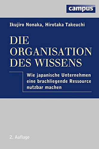 Die Organisation des Wissens: Wie japanische Unternehmen eine brachliegende Ressource nutzbar machen