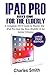 Produktbild Ipad Pro User's Guide for the Elderly: The Complete 2019 Guide to Master the iPad Pro and the New iPadOS 13 For Senior Citizens