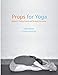 Props for Yoga - Volume 2: Sitting Asanas and Forward Extensions by 