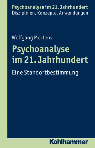 Download Psychoanalyse im 21. Jahrhundert: Eine Standortbestimmung Download Psychoanalyse im 21. Jahrhundert: Eine Standortbestimmung