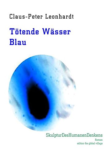 Tötende Wässer - Blau (SkulpturDesHumanenDenkens)