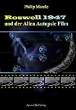 Roswell 1947 und der Alien Autopsie Film by 