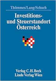 Investitions Und Steuerstandort Osterreich Wirtschaftliche Und Steuerliche Rahmenbedingungen Amazon De Thommes Otmar Lang Michael Schuch Josef Berlin Malte Berlin Tilo Burgler Christian Endfellner Clemens Engel Kazemi Nora Exel