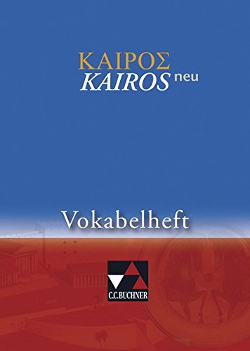 Kairós - neu / Griechisches Unterrichtswerk: Kairós - neu / Kairós Vokabelheft - neu: Griechisches Unterrichtswerk