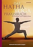Das Hatha Yoga Praxisbuch: Für Einsteiger und Fortgeschrittene by