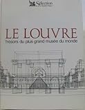 Le Louvre Trésors du plus grand musée du monde