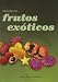 Descubre los frutos exóticos - Julián Díaz Robledo