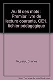 Image de Au fil des mots : Premier livre de lecture courante, CE1, fichier pédagogique