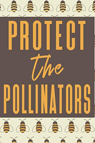 Preisvergleich Produktbild Protect The Pollinators: Beehive Health, Appearance, and Conditions Notebook