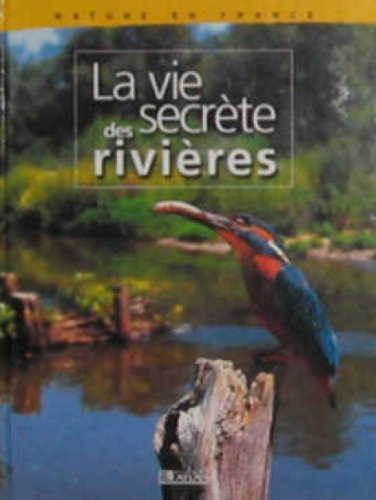 couverture de : La vie secr&egrave;te des rivi&egrave;res