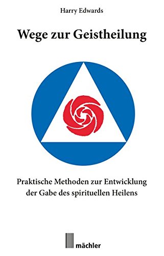Download Wege zur Geistheilung: Praktische Methoden zur Entwicklung der Gabe des geistigen Heilens Download Wege zur Geistheilung: Praktische Methoden zur Entwicklung der Gabe des geistigen Heilens