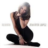 Rebirth by Jennifer Lopez - Jennifer Lopez