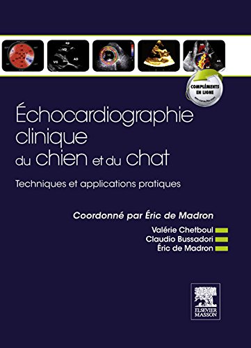 Echocardiographie clinique du chien et du chat: Techniques et applications pratiques Echocardiographie clinique du chien et du chat: Techniques et applications pratiques