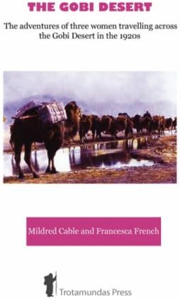 The Gobi Desert - The Adventures of Three Women Travelling Across the Gobi Desert in the 1920s