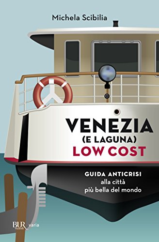 Download Venezia (e laguna) low cost: Guida anticrisi alla città più bella del mondo Download Venezia (e laguna) low cost: Guida anticrisi alla città più bella del mondo