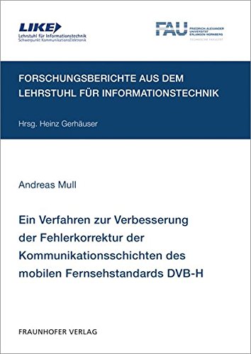 Preisvergleich Produktbild Ein Verfahren zur Verbesserung der Fehlerkorrektur der Kommunikationsschichten des mobilen Fernsehstandards DVB-H.
