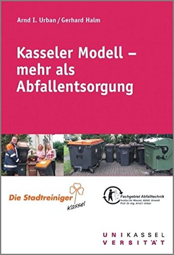 Kasseler Modell: mehr als Abfallentsorgung (Schriftenreihe des Fachgebietes Abfalltechnik)