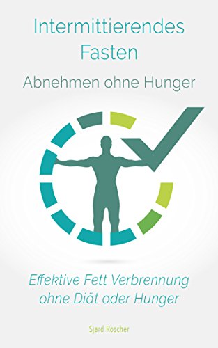 Download Intermittierendes Fasten: Abnehmen ohne Hunger: Effektive Fett Verbrennung ohne Diät oder Hunger (Intermittent Fasting, Intermittierendes Fasten, Kurzzeitfasten, ... fasting, kurzzeitfasten, fett verlieren, 1) Download Intermittierendes Fasten: Abnehmen ohne Hunger: Effektive Fett Verbrennung ohne Diät oder Hunger (Intermittent Fasting, Intermittierendes Fasten, Kurzzeitfasten, ... fasting, kurzzeitfasten, fett verlieren, 1)