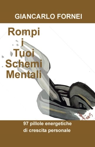 Rompi i Tuoi Schemi Mentali Rompi i Tuoi Schemi Mentali