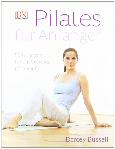 Preisvergleich Produktbild Pilates für Anfänger: 50 Übungen für ein besseres Körpergefühl