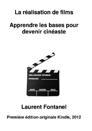 Download La réalisation de films - apprendre les bases pour devenir cinéaste Download La réalisation de films - apprendre les bases pour devenir cinéaste