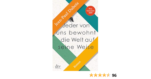 Jeder Von Uns Bewohnt Die Welt Auf Seine Weise Roman Prix Goncourt 2019 Dubois Jean Paul Malzer Nathalie Ruenauver Uta Amazon De Bucher