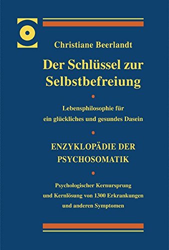 Preisvergleich Produktbild Der Schlüssel zur Selbstbefreiung - LUXUSAUSGABE: Enzyklopädie der Psychosomatik - Psychologischer Kernursprung und Kernlösung von 1300 Erkrankungen für ein glückliches und gesundes Dasein