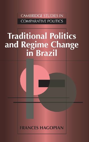 Traditional Politics and Regime Change in Brazil (Cambridge Studies in Comparative Politics) by Frances Hagopian (1996-03-29)