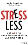 Stressless: Das ABC für mehr Gelassenheit in Job und Alltag by